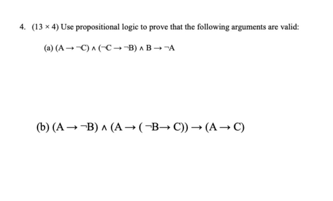 4. (13 x 4) Use propositional logic to prove that the following