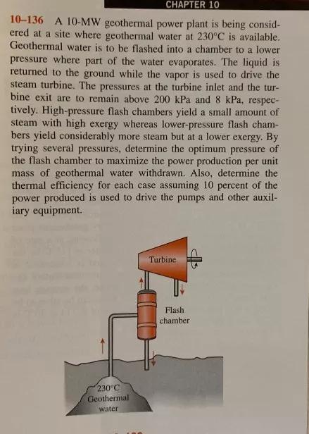 CHAPTER 10 10-136 A 10-MW geothermal power plant is being consid- ered at a site where geothermal water at 230°C is available