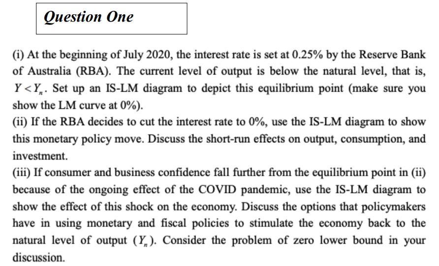 Question One (i) At the beginning of July 2020, the interest rate is set at 0.25% by the Reserve Bank of Australia (RBA). The