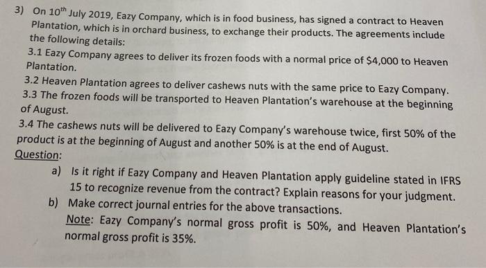 3) On 10 July 2019, Eazy Company, which is in food business, has signed a contract to Heaven Plantation, which is in orchard