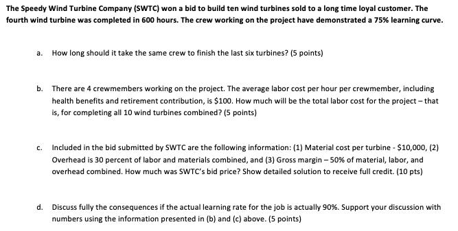 The Speedy Wind Turbine Company (SWTC) won a bid to build ten wind turbines sold to a long time loyal customer. The fourth wi