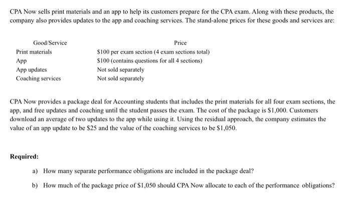 CPA Now sells print materials and an app to help its customers prepare for the CPA exam. Along with these products, the compa