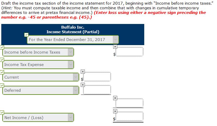 Draft the income tax section of the income statement for 2017, beginning with Income before income taxes. (Hint: You must c