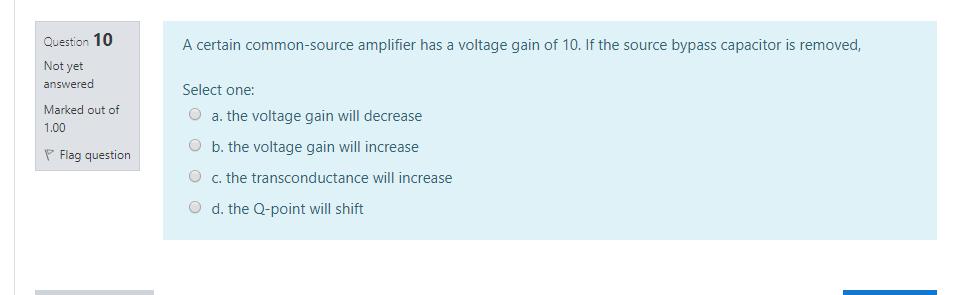 Question 10 A certain common-source amplifier has a voltage gain of 10.