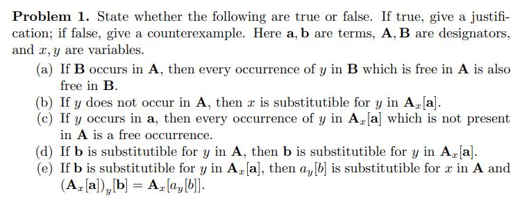 Problem 1. State whether the following are true or false. If true,