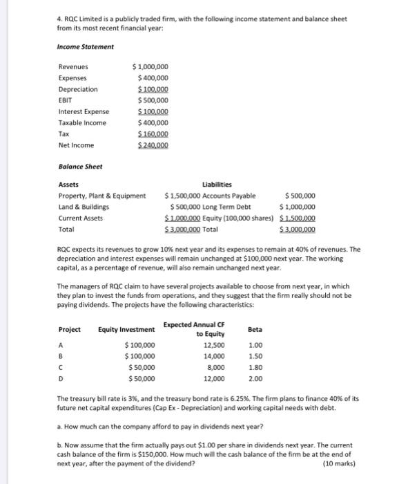 4. ROC Limited is a publicly traded firm, with the following income statement and balance sheet from its most recent financia