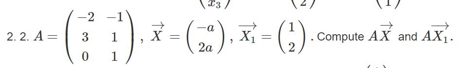 X3 / -2 -1 | X1 1 . Compute AX and AX1.