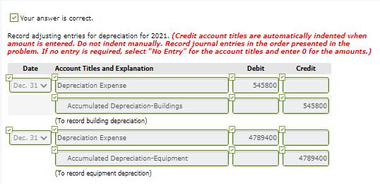 Your answer is correct. Record adjusting entries for depreciation for 2021. (Credit account titles are automatically indented