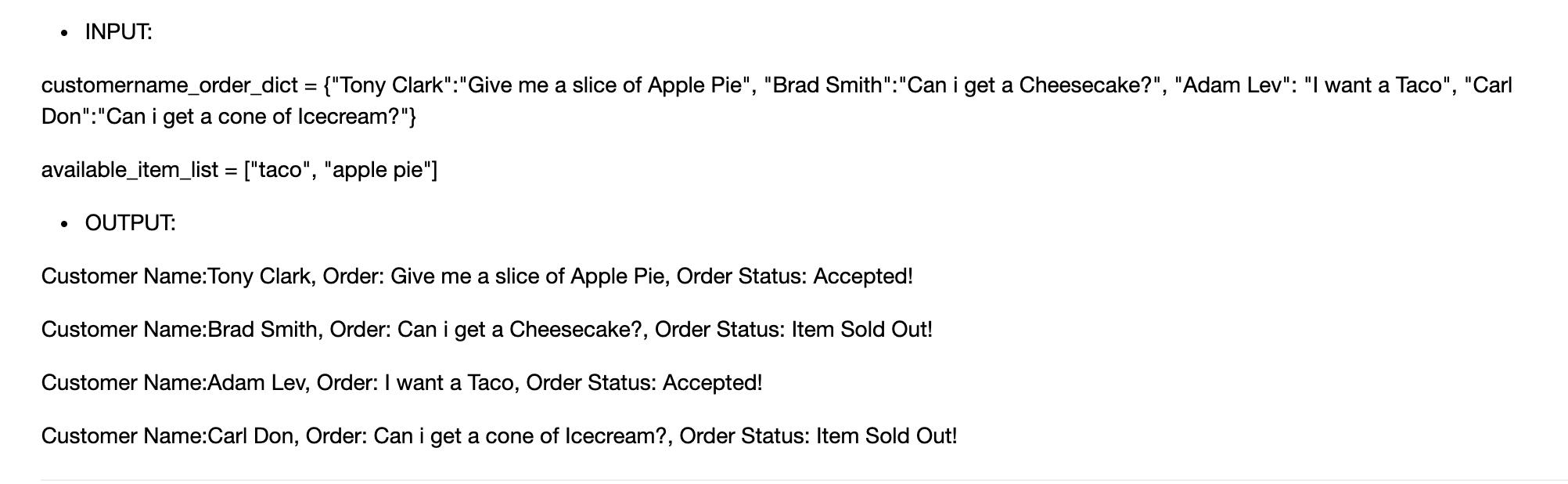 . INPUT: customername_order_dict = {Tony Clark:Give me a slice of Apple Pie, Brad Smith:Can i get a Cheesecake?, Ada