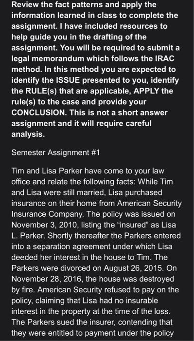 Review the fact patterns and apply the information learned in class to complete the assignment. I have included resources to