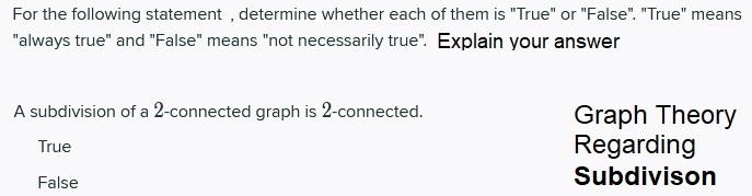 For the following statement , determine whether each of them is "True"