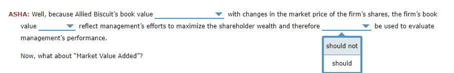 ASHA: Well, because Allied Biscuits book value with changes in the market price of the firms shares, the firms book value