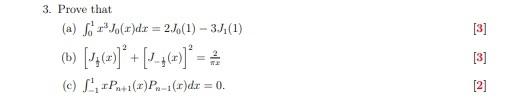 3. Prove that. (a) fa Jo(x)dr = 2.Jo(1) - 3.J,(1) [3] [3]