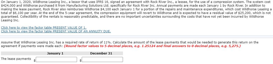 On January 1, 2020, Wildhorse Leasing Inc., a lessor that uses IFRS 16, signed an agreement with Rock River Inc., a lessee, f