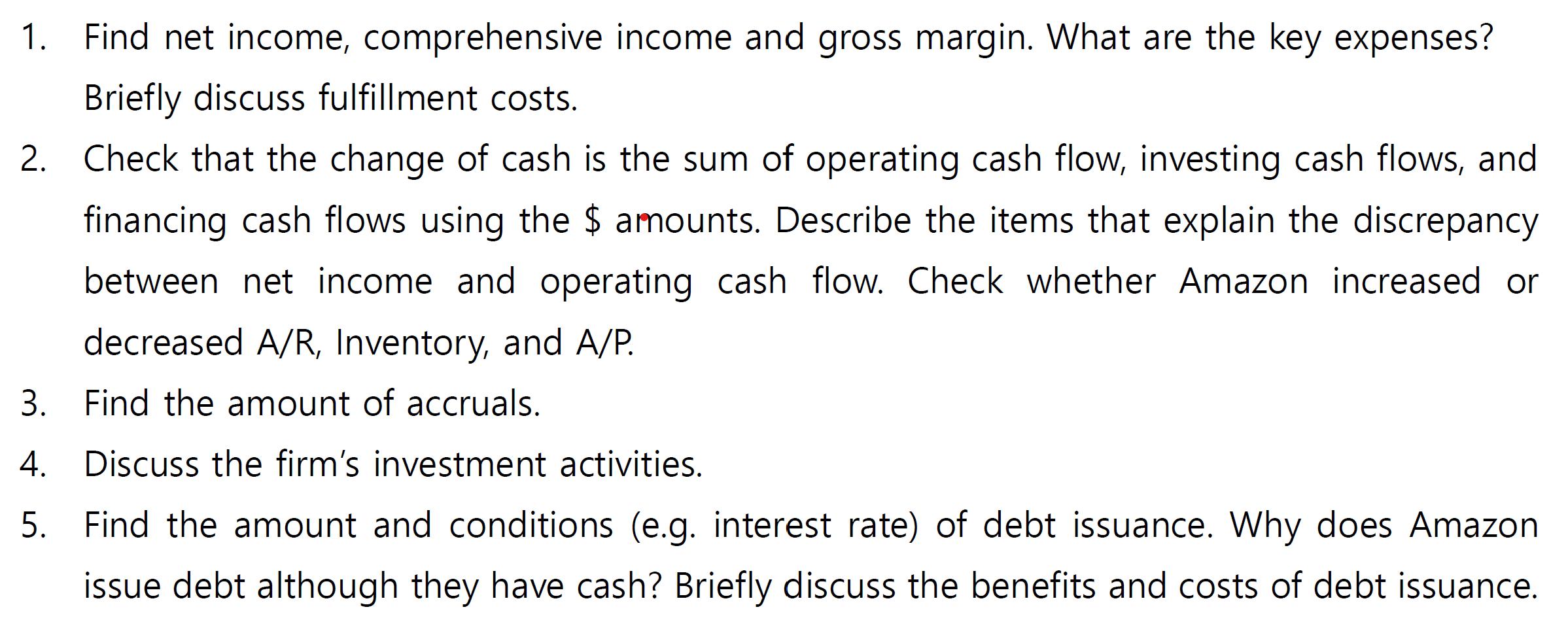 1. Find net income, comprehensive income and gross margin. What are the key expenses? Briefly discuss fulfillment costs. 2. C