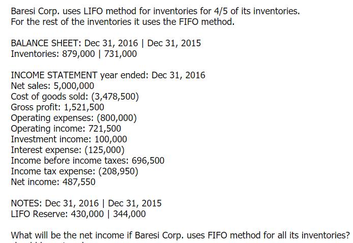 Baresi Corp. uses LIFO method for inventories for 4/5 of its inventories. For the rest of the inventories it uses the FIFO me