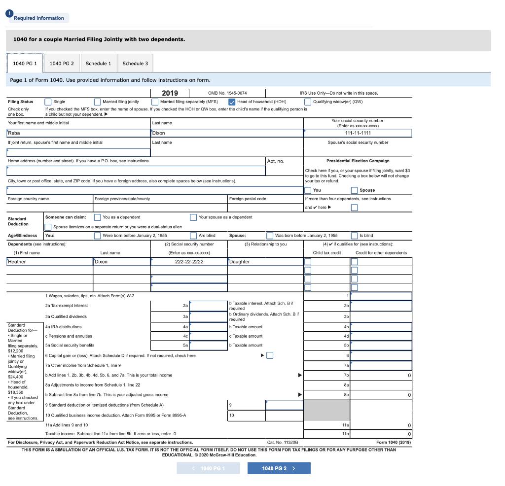 Required information 1040 for a couple Married Filing Jointly with two dependents. 1040 PG 1 1040 PG 2 Schedule 1 Schedule 3