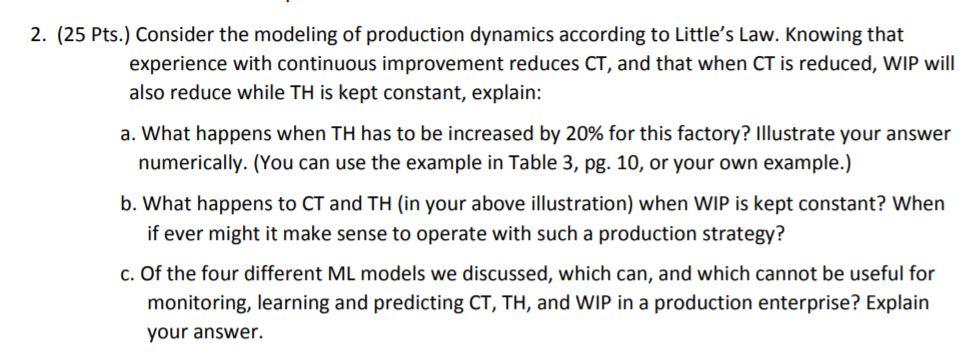 2. (25 Pts.) Consider the modeling of production dynamics according to Littles Law. Knowing that experience with continuous