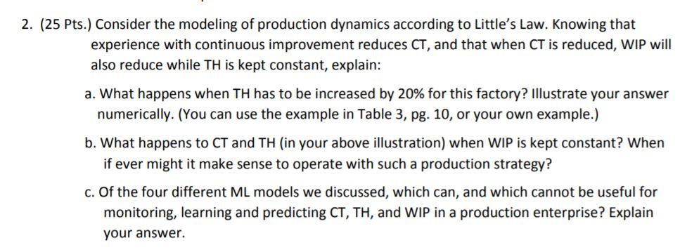 2. (25 Pts.) Consider the modeling of production dynamics according to Littles Law. Knowing that experience with continuous