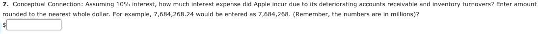 7. Conceptual Connection: Assuming 10% interest, how much interest expense did Apple incur due to its deteriorating accounts
