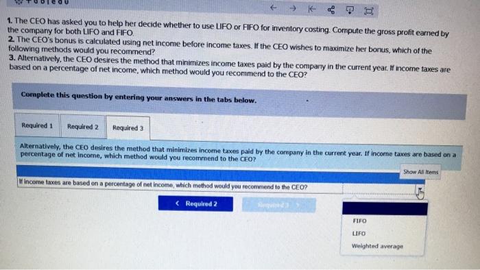 TUU 1. The CEO has asked you to help her decide whether to use LIFO or FIFO for inventory costing. Compute the gross profit e