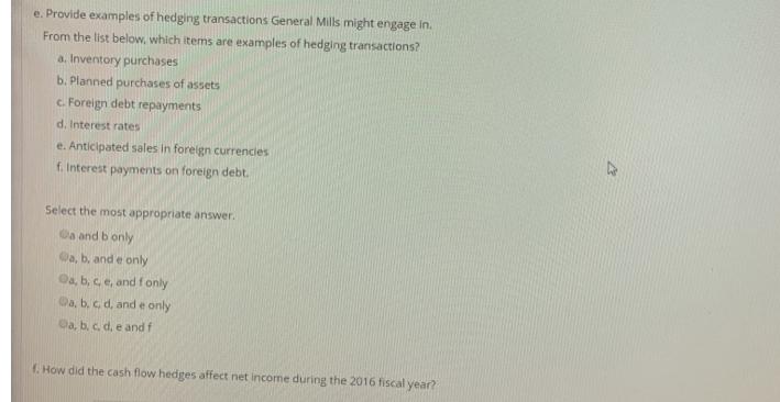 e. Provide examples of hedging transactions General Mills might engage in. From the list below, which items