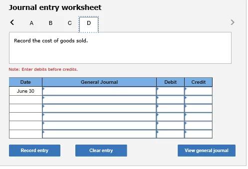 Journal entry worksheet <A в со Record the cost of goods sold. Note: Enter debits before credits. General Journal Debit Credi