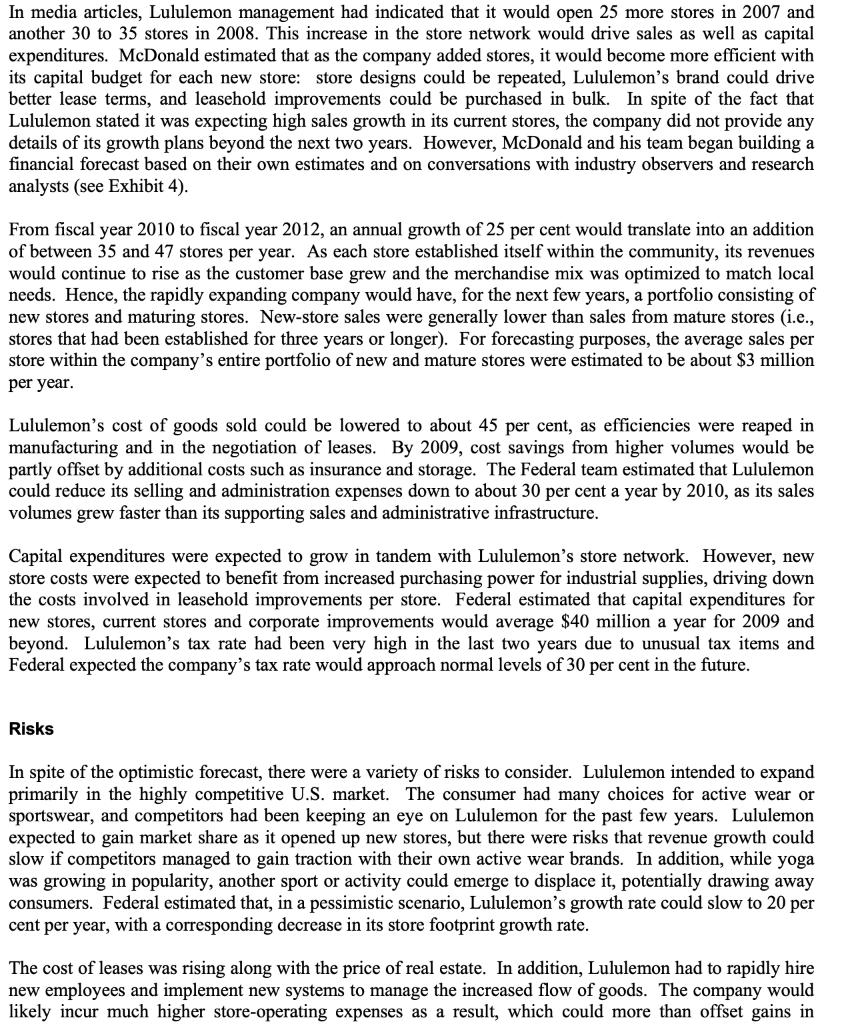 In media articles, Lululemon management had indicated that it would open 25 more stores in 2007 and another 30 to 35 stores i