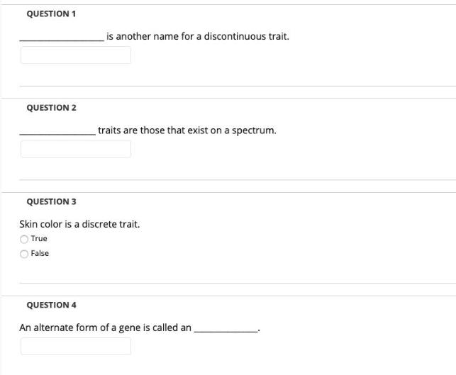 QUESTION 1 is another name for a discontinuous trait. QUESTION 2 traits