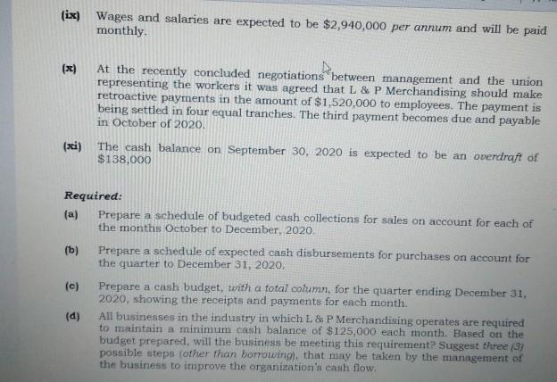 (ix) Wages and salaries are expected to be $2,940,000 per annum and will be paid monthly At the recently concluded negotiatio