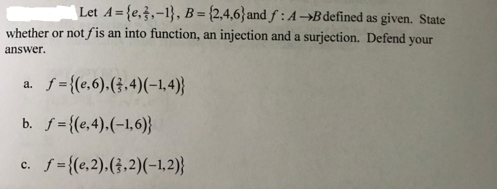 Let A= {e,,-1}, B= {2,4,6}and f : AB defined as given. State