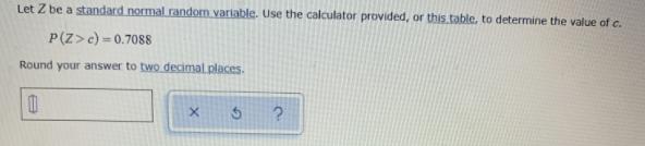 Let Z be a standard normal random variable. Use the calculator provided,