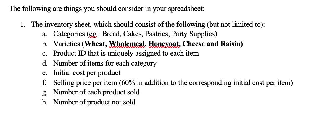 The following are things you should consider in your spreadsheet: 1. The inventory sheet, which should