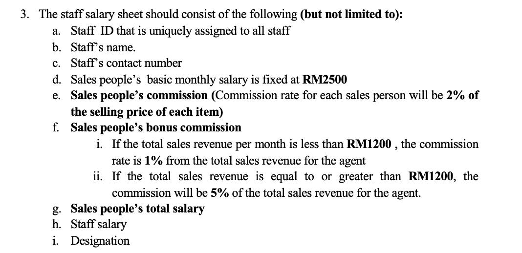 3. The staff salary sheet should consist of the following (but not limited to): a. Staff ID that is uniquely