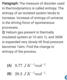 Paragraph: The measure of disorder used in thermodynamics is called entropy. The