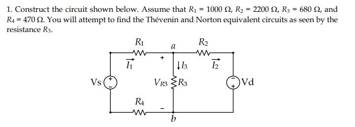 1. Construct the circuit shown below. Assume that R1 = 1000 2,