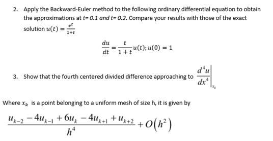 2. Apply the Backward-Euler method to the following ordinary differential equation to