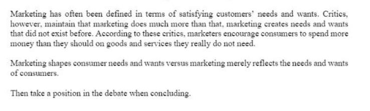 Marketing has often been defined in terms of satisfying customers' needs and