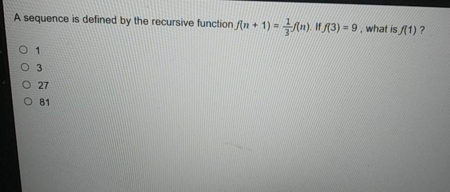 A sequence is defined by the recursive function f(n + 1) =