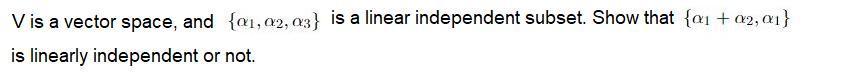 V is a vector space, and {a1, 02, 03} is a linear