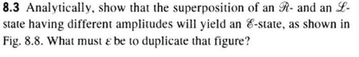 8.3 Analytically, show that the superposition of an R- and an L-