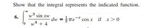 Show that the integral represents the indicated function. 6. w sin xw