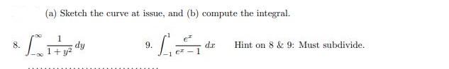 (a) Sketch the curve at issue, and (b) compute the integral. 1