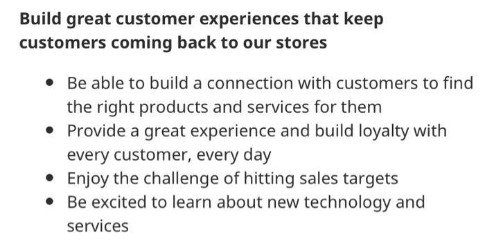 Build great customer experiences that keep customers coming back to our stores • Be able to build a connection with customers