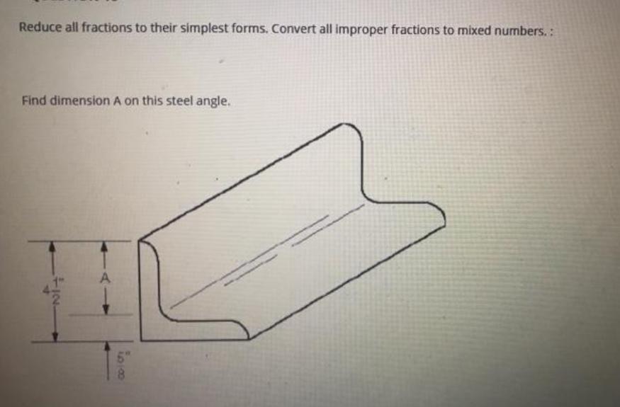 Reduce all fractions to their simplest forms. Convert all improper fractions to