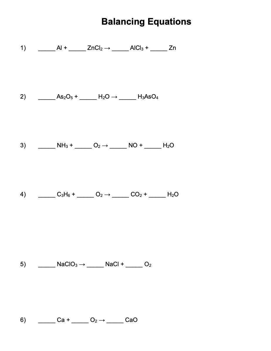 Balancing Equations 1) Al + ZnCl2 AICI3 + Zn 2) As2O5 +