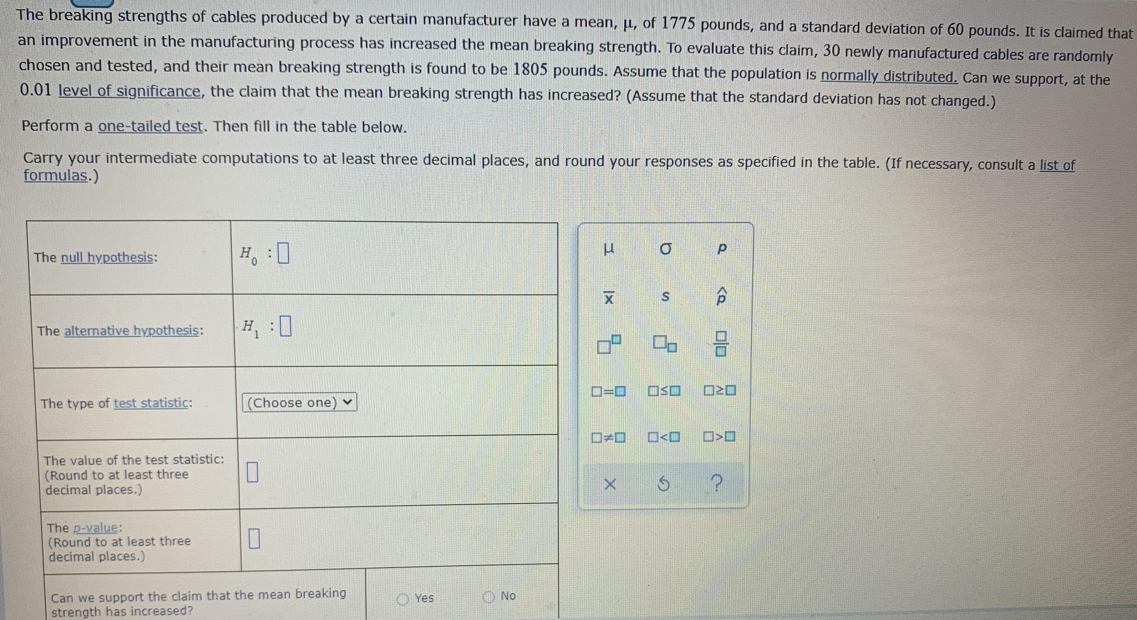 The breaking strengths of cables produced by a certain manufacturer have a