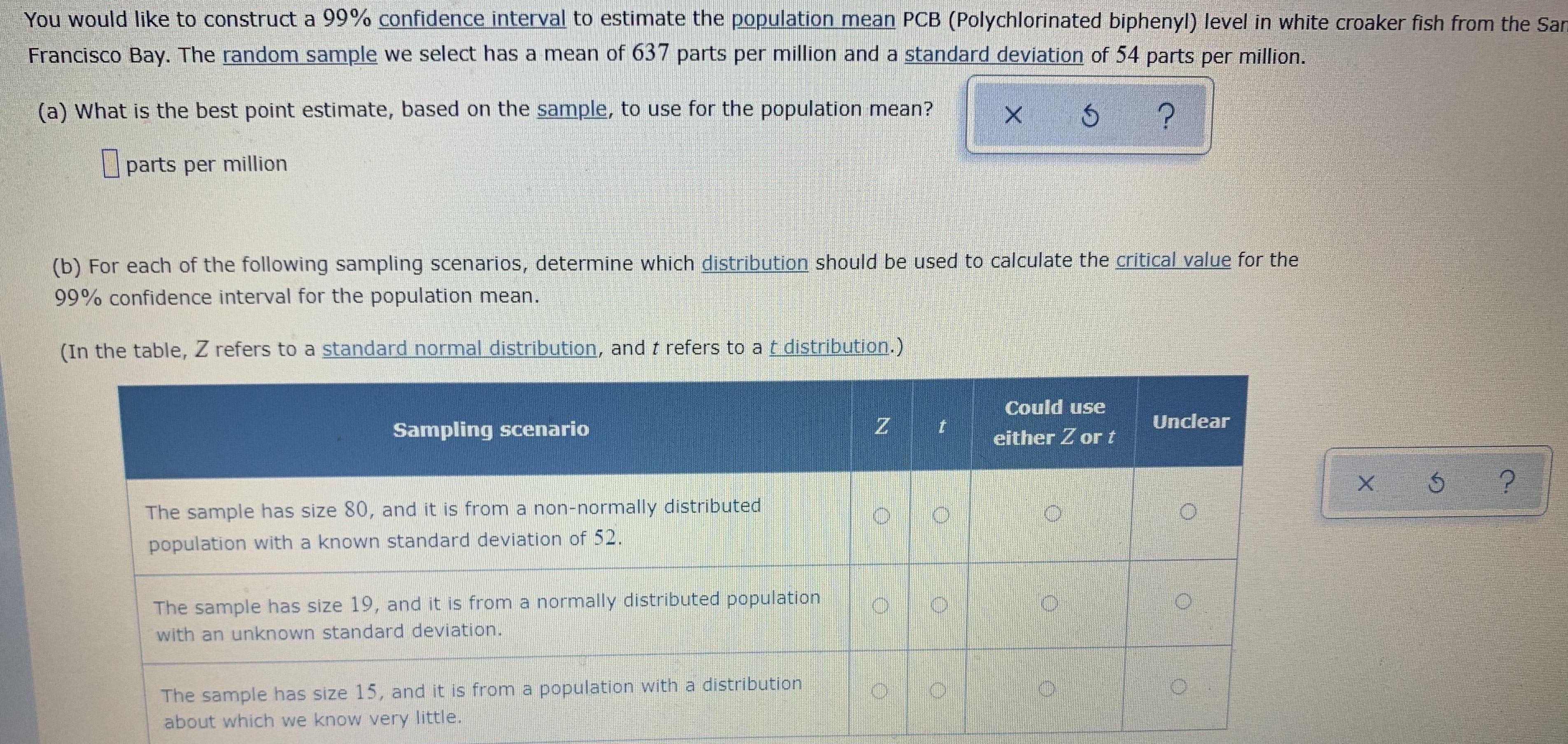 You would like to construct a 99% confidence interval to estimate the