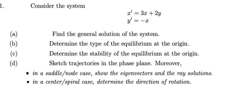 1. Consider the system x' = 3x +2y y' = -x (a)