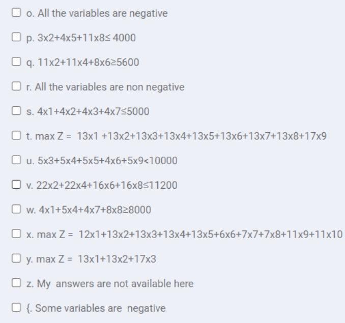 o. All the variables are negative p. 3x2+4x5+11x85 4000 O q. 11x2+11x4+8x625600 O r. All the variables are non negative s. 4x